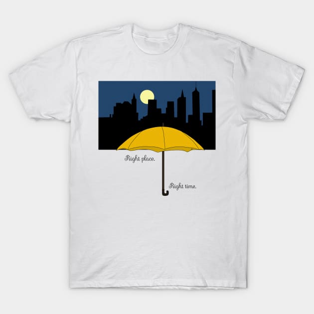 Right place Right Time T-Shirt by How I Met Your Shop